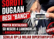 Proyek Sekolah Rp1,67 Miliar di Lamongan, Temuan Ukuran Besi Jadi Sorotan