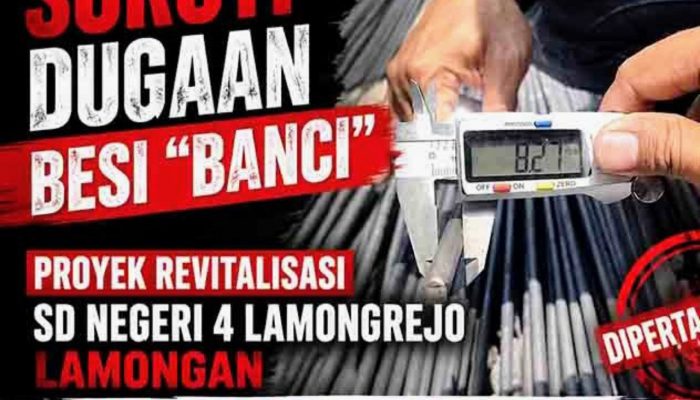 Proyek Sekolah Rp1,67 Miliar di Lamongan, Temuan Ukuran Besi Jadi Sorotan
